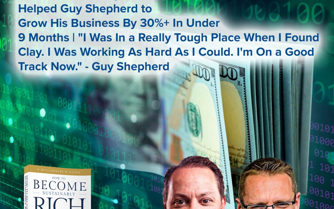 Business | Discover How Clay Clark Helped Guy Shepherd to Grow His Business By 30%+ In Under 9 Months |”I Was In a Really Tough Place When I Found Clay. I Was Working As Hard As I Could. I’m On a Good Track Now.” – Guy Shepherd