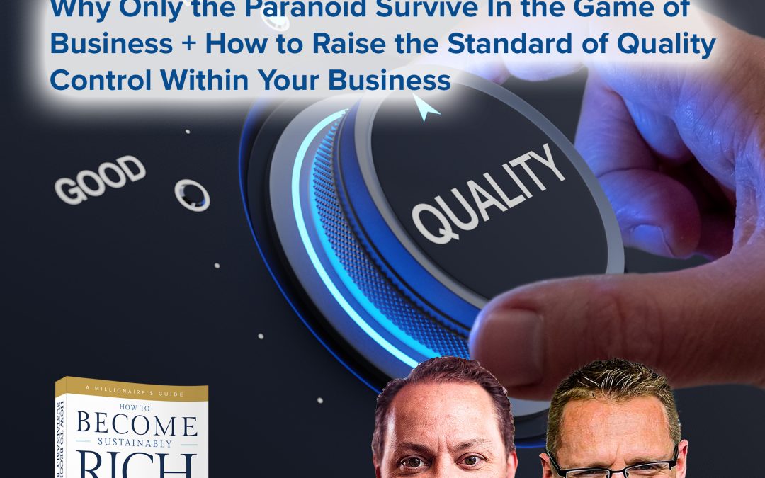 Business | Why Only the Paranoid Survive In the Game of Business + How to Raise the Standard of Quality Control Within Your Business