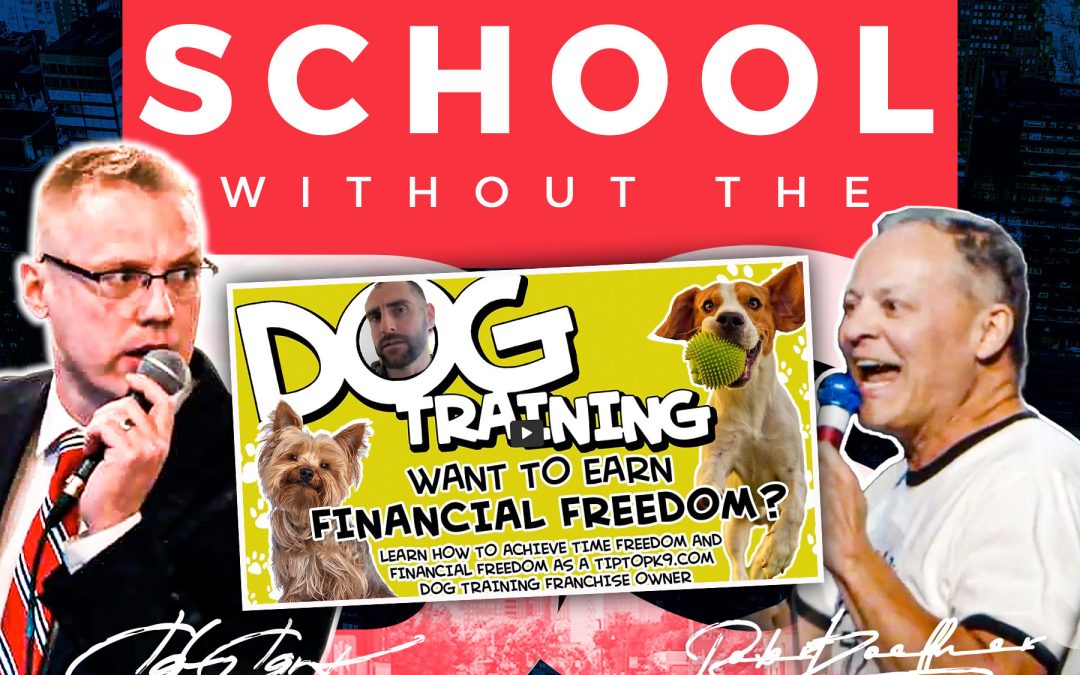 Dog Training | Want to Earn Financial Freedom? Learn How to Achieve Time Freedom And Financial Freedom As a TipTopK9.com Dog Training Franchise Owner